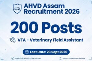 AHVD Assam Recruitment 2026 - 200 Veterinary Field Assistant VFA Posts