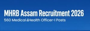 MHRB Assam Recruitment 2026 - 560 Medical and Health Officer Posts
