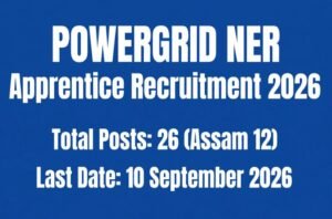 POWERGRID NER Apprentice Recruitment 2026 - 26 Posts, 12 Posts for Assam, Last Date 10 September 2026